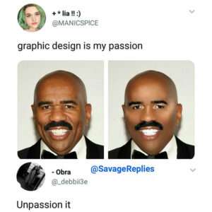 Graphic Design Is My Passion Meme